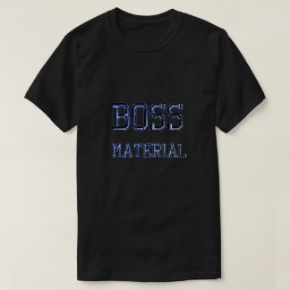 Boss Material T-Shirt