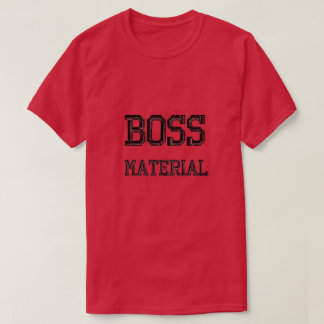 Boss Material T-Shirt