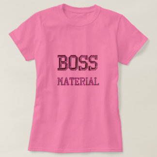 Boss Material T-Shirt