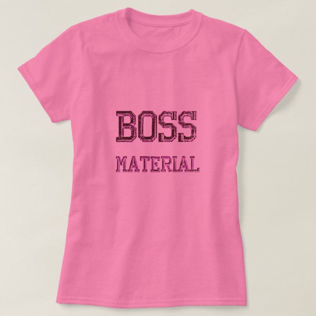 Boss Material T-Shirt (Design Front)