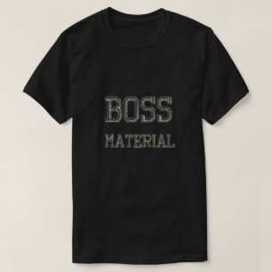 Boss Material T-Shirt