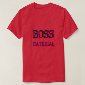 Boss Material T-Shirt