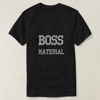Boss Material T-Shirt