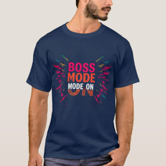 Boss Mode On T-Shirt