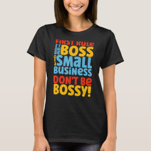Boss Of A Small Business Owner Entrepreneur Entrep T-Shirt