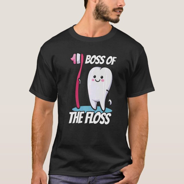 Boss Of The Floss Toothbrush Dental Floss Teeth T-Shirt (Front)