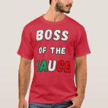 Boss Of The Sauce Funny Italian  T-Shirt<br><div class="desc">Boss Of The Sauce Funny Italian  .Check out our family t shirt selection for the very best in unique or custom,  handmade pieces from our shops.</div>