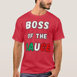 Boss Of The Sauce Funny Italian  T-Shirt