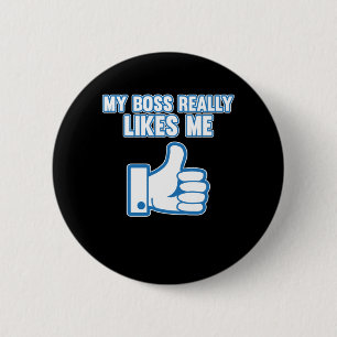 Boss Really Likes Me Employee Appreciation Support 6 Cm Round Badge
