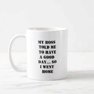 Boss Said Good Day Mug