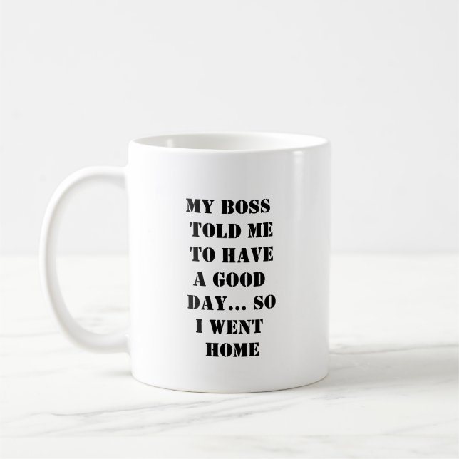 Boss Said Good Day Mug (Left)