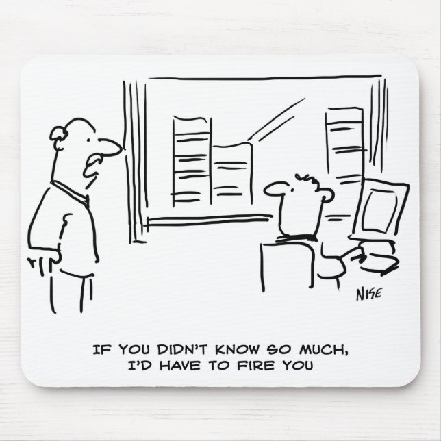 Boss says If you didn't know so much I'd fire you Mouse Mat (Front)