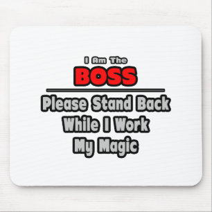 Boss ... Stand Back ... Work My Magic Mouse Mat