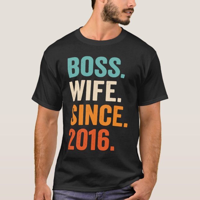 Boss Wife Since 2016 7th wedding anniversary T-Shirt (Front)
