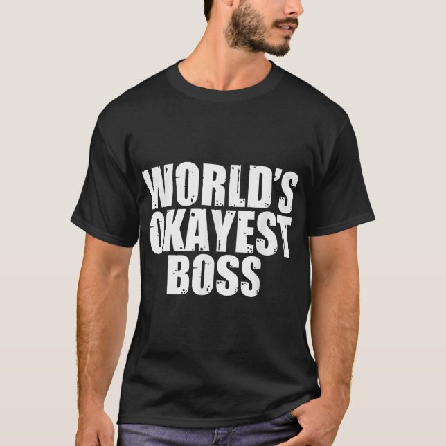 Boss World's Okayest Funny T-Shirt (Front)