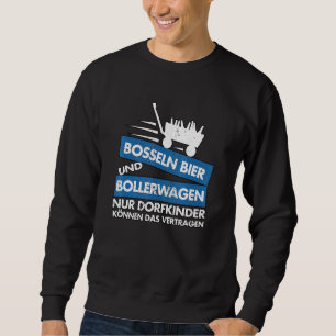 Bosseln Beer And Handcart I Party Alcohol Beer Say Sweatshirt