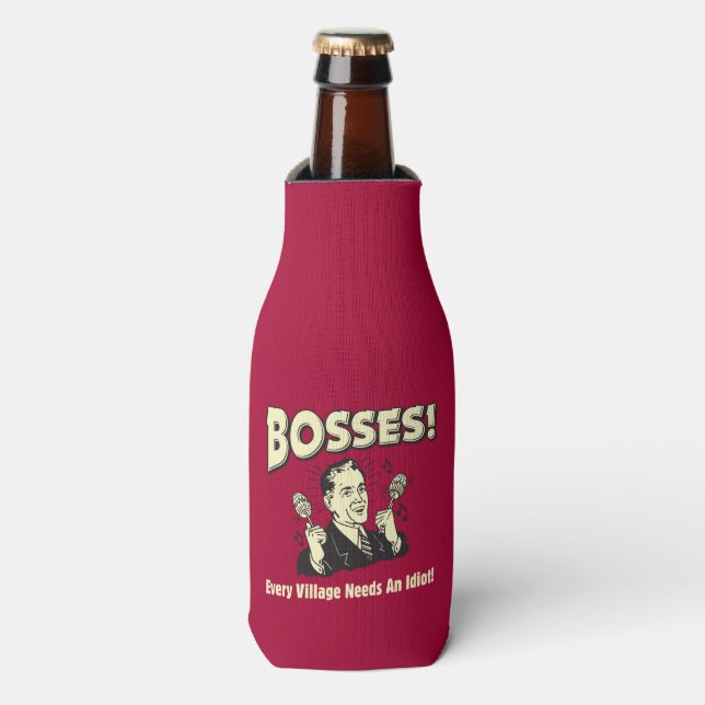 Bosses: Every Village Needs An Idiot Bottle Cooler (Bottle Front)