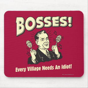 Bosses: Every Village Needs An Idiot Mouse Mat