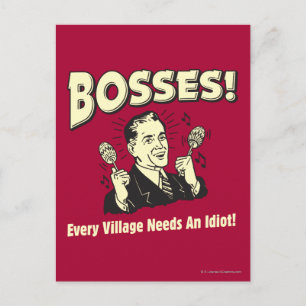 Bosses: Every Village Needs An Idiot Postcard