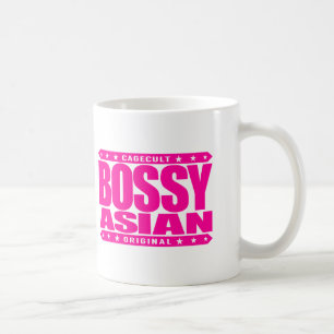 BOSSY ASIAN - I Am a Proud Dominating Micromanager Coffee Mug