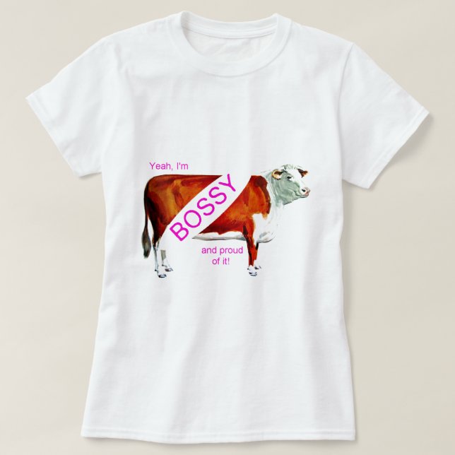 Bossy Proud Of It Cow T-Shirt (Design Front)
