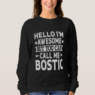 Bostic Surname Call Me Bostic Family Team Last Nam Sweatshirt