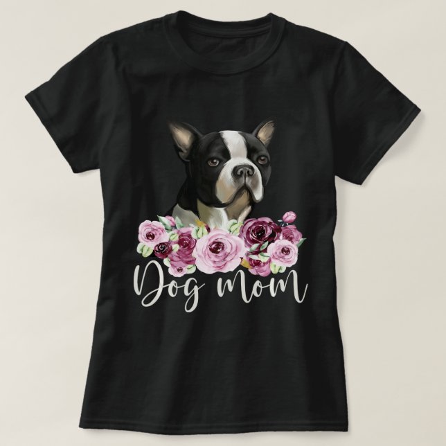 Bostie Dog Mom Floral Boston Terrier T-Shirt (Design Front)