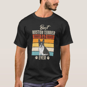 Boston Bull Terrier Best Boston Terrier Dad Ever P T-Shirt