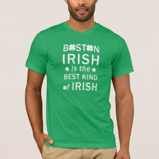 Boston is the Best Kind of Irish Tee
