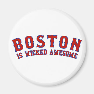 Boston is Wicked Awesome Magnet