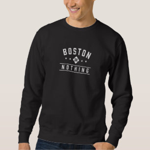 Boston or Nothing Vacation Sayings Trip Quotes Mas Sweatshirt