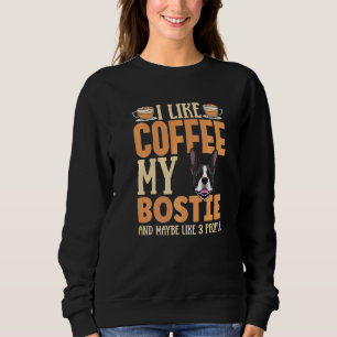 Boston Terrier Apparel Coffee Addict For Bostie Ow Sweatshirt