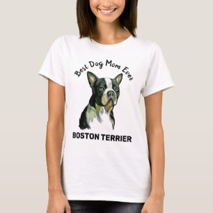 Boston Terrier best dog mum ever  T-Shirt