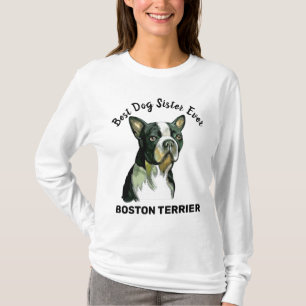 Boston Terrier best dog sister ever T-Shirt