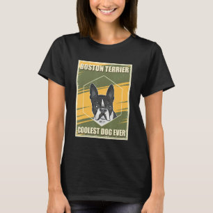Boston Terrier Coolest Dog Dog Owner Boston Terrie T-Shirt