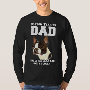 Boston Terrier Dad Like A Regular Dad Pet Owner Re T-Shirt