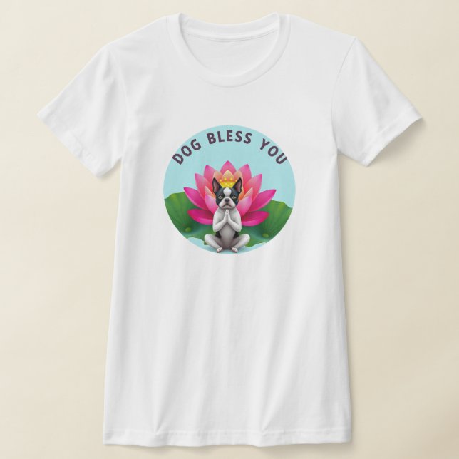 Boston terrier dog bless zen puppy meditation mutt T-Shirt (Laydown)