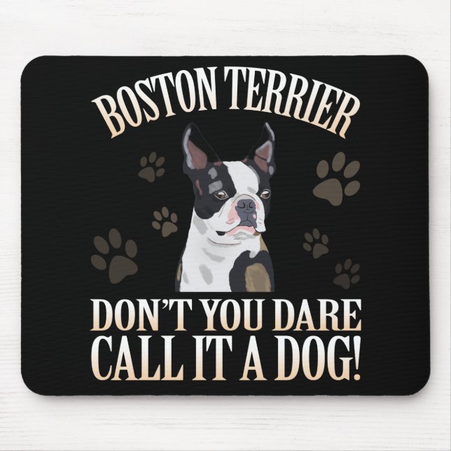 Boston Terrier Dog Don't You Dare Call It A Dog Mouse Mat (Front)