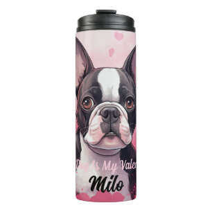 Boston Terrier Dog Is My Valentine Personalised  Thermal Tumbler