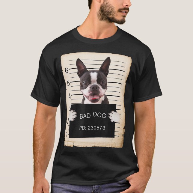 Boston terrier dog mug shot bad dog T-Shirt (Front)