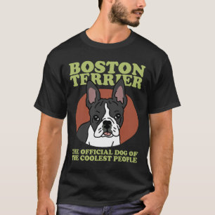 Boston Terrier Dog Of The Coolest Boston Terriers T-Shirt