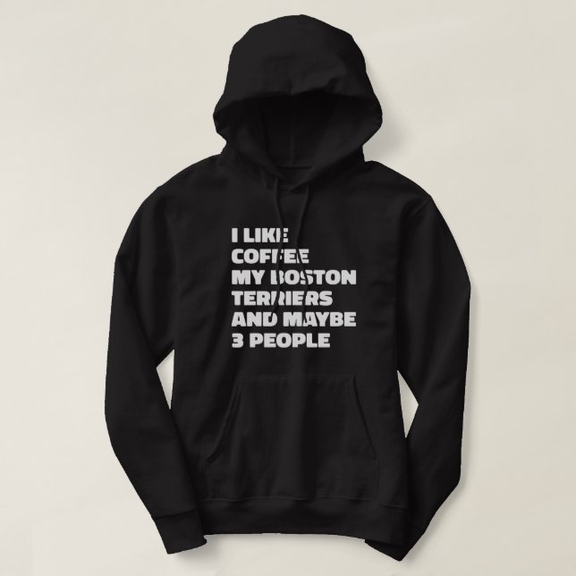 Boston Terrier Dog Owner Coffee Funny  Hoodie (Design Front)