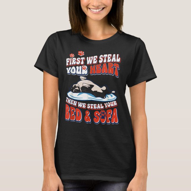 Boston Terrier First We Steal Your Heart We Steal  T-Shirt (Front)