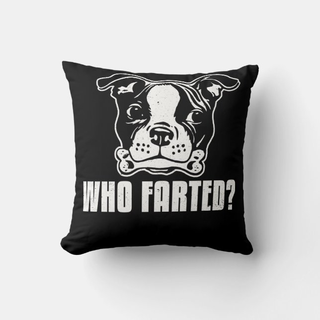 Boston Terrier Funny Who Farted Cushion (Front)