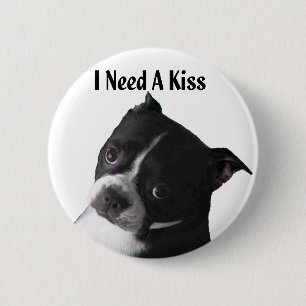 Boston Terrier:  I Need a Kiss 6 Cm Round Badge