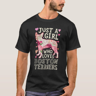 Boston Terrier Just A Girl Who Loves Dog Flower Wo T-Shirt