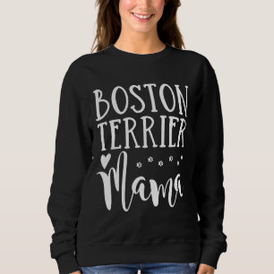 Boston Terrier Mama  Cute Boston Terrier Dog Mum Sweatshirt