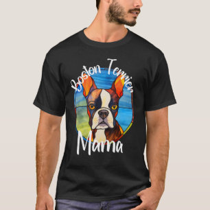 Boston Terrier Mama Dog Mom Puppy Colorful Pet Fur T-Shirt