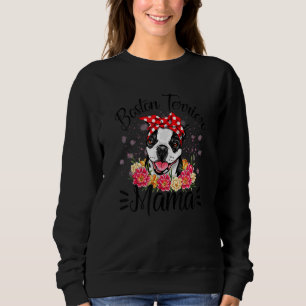Boston Terrier Mama Florals Cute Dog Mum Mother's  Sweatshirt