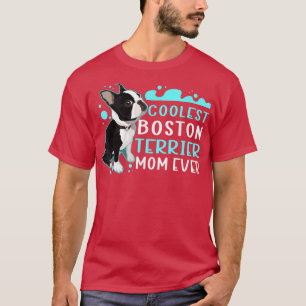 Boston Terrier Mom Dog Owner Boston Terrier T-Shirt